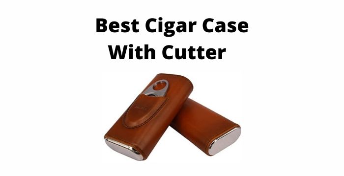 Best Cigar Case With Cutter  