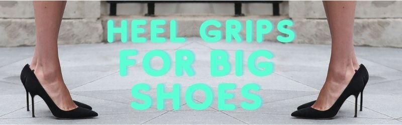 Best Heel Grips for Shoes too big