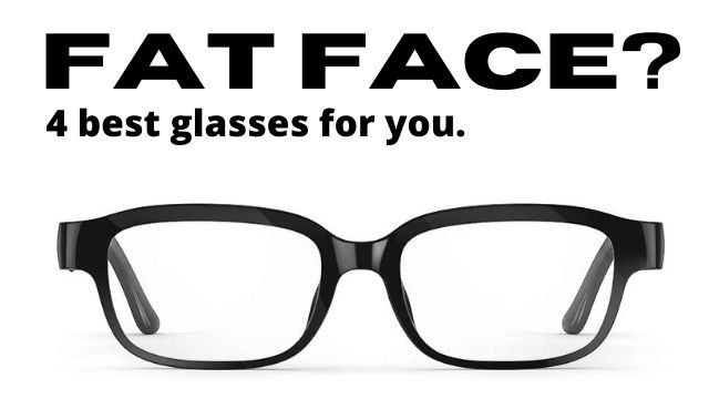 Best Glasses for Fat Face