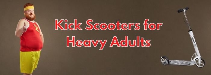 Kick Scooters for Heavy Adults
